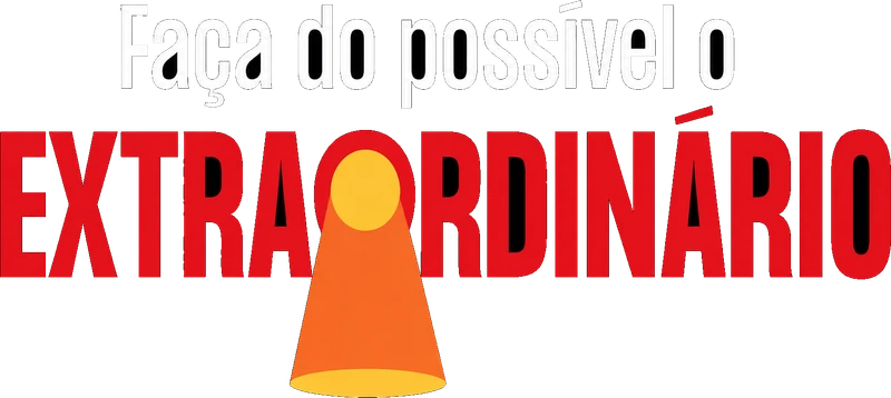 Faça do possível o Extraordinário